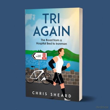 Tri Again: The Road from a Hospital Bed to Ironman - Chris Sheard [KSIĄŻKA]