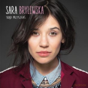 Sara Brylewska: Skąd Przyszłaś [CD]