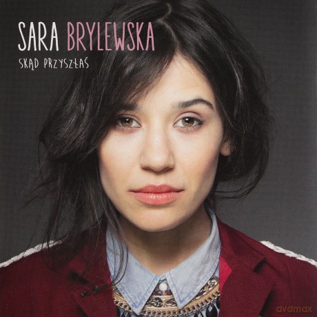Sara Brylewska: Skąd Przyszłaś [CD]
