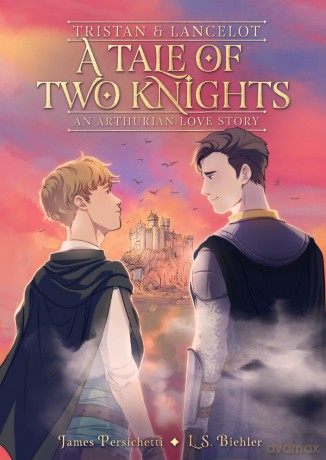 Tristan and Lancelot: A Tale of Two Knights: A Tale of Two Knights; An Arthurian Love Story - Persichetti James [KSIĄŻKA]