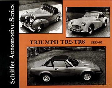 Triumph TR2-TR8 1953-1981 (Schiffer Automotive Series) - Walter Zeichner [KSIĄŻKA]
