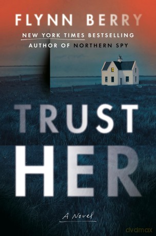 Trust Her: A Novel - Flynn Berry [KSIĄŻKA]