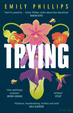 Trying: the hilarious novel about what to expect when you're NOT expecting - Emily Phillips [KSIĄŻKA]
