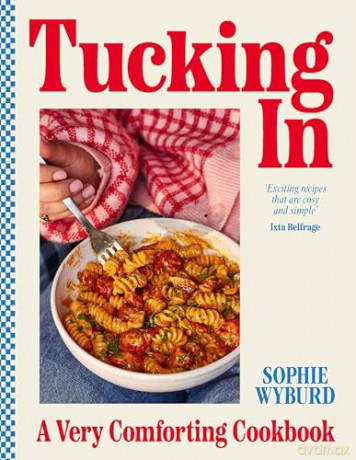 Tucking In: A Very Comforting Cookbook - Sophie Wyburd [KSIĄŻKA]