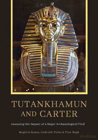 Tutankhamun and Carter: Assessing the Impact of a Major Archaeological Find [KSIĄŻKA]