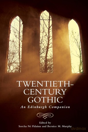 Twentieth-Century Gothic: An Edinburgh Companion (Edinburgh Companions to the Gothic) - Ni Fhlainn Sorcha [KSIĄŻKA]