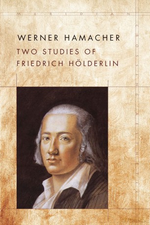 Two Studies of Friedrich Hölderlin (Meridian: Crossing Aesthetics) - Werner Hamacher [KSIĄŻKA]