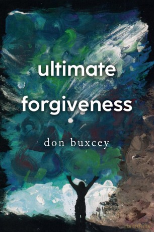 Ultimate Forgiveness - Don Buxcey [KSIĄŻKA]