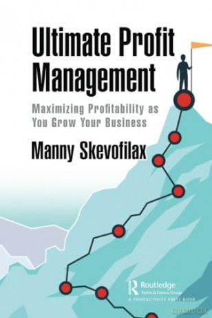 Ultimate Profit Management: Maximizing Profitability as You Grow Your Business - Manny Skevofilax [KSIĄŻKA]