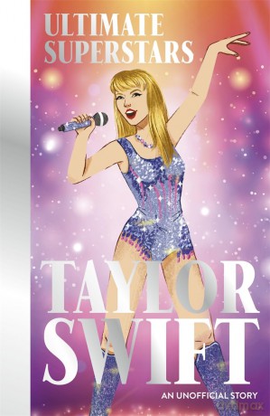 Ultimate Superstars: Taylor Swift: New and updated edition to include The Eras Tour - Melanie Hamm [KSIĄŻKA]