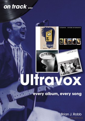 Ultravox On Track: Every Album, Every Song - Brian J Robb [KSIĄŻKA]