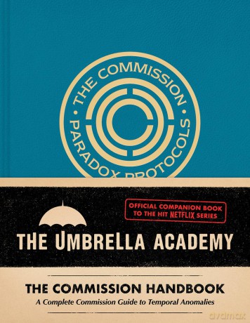 Umbrella Academy: The Commission Handbook: A Complete Commission Guide to Temporal Anomalies - Matt Epstein [KOMIKS]