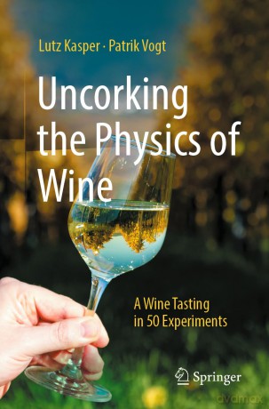 Uncorking the Physics of Wine: A Wine Tasting in 50 Experiments - Lutz Kasper [KSIĄŻKA]