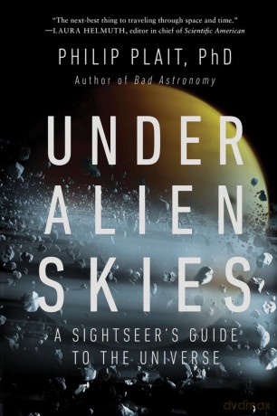 Under Alien Skies: A Sightseer's Guide to the Universe - Philip Plait [KSIĄŻKA]