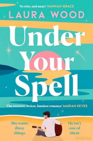Under Your Spell: 'For any fans of Emily Henry, this is a romantic read supreme' - STYLIST - Laura Wood [KSIĄŻKA]