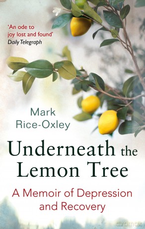 Underneath the Lemon Tree: A Memoir of Depression and Recovery - Mark Rice-Oxley [KSIĄŻKA]