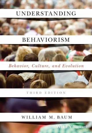 Understanding Behaviorism: Behavior, Culture, and Evolution, 3rd Edition - William M. Baum [KSIĄŻKA]