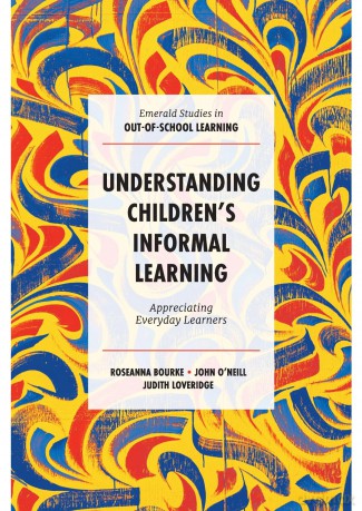 Understanding Children's Informal Learning: Appreciating Everyday Learners (Emerald Studies in Out-of-School Learning) - Roseanna Bourke [KSIĄŻKA]