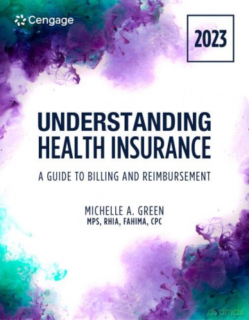 Understanding Health Insurance: A Guide to Billing and Reimbursement, 2023 Edition (Mindtap Course List) - Green [KSIĄŻKA]