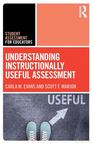 Understanding Instructionally Useful Assessment (Student Assessment for Educators) - Carla Evans [KSIĄŻKA]