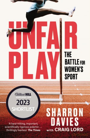 Unfair Play: The Battle For Women's Sport 'Thrillingly Fearless' THE TIMES - Sharron Davies [KSIĄŻKA]