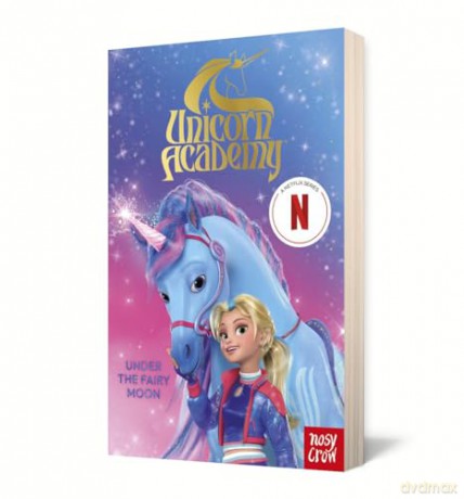 Unicorn Academy: Under the Fairy Moon: A book of the Netflix series [KSIĄŻKA]