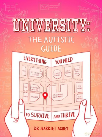University - The Autistic Guide: Everything You Need to Survive and Thrive - Harriet Axbey [KSIĄŻKA]