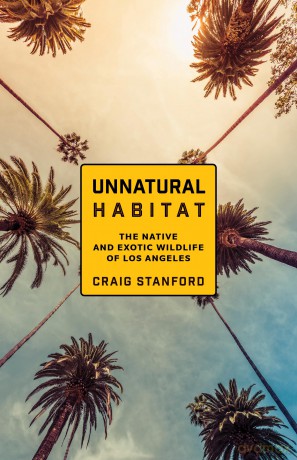 Unnatural Habitat: The Native and Exotic Wildlife of Los Angeles [KSIĄŻKA]