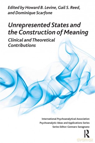 Unrepresented States and the Construction of Meaning: Clinical and Theoretical Contributions (The International Psychoanalytical Association Psychoanalytic Ideas and Applications Series) - Howard B. Levine [KSIĄŻKA]