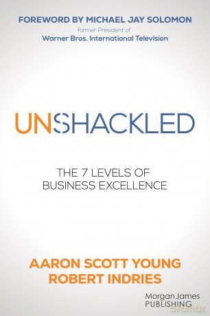 Unshackled: The 7 Levels of Business Excellence [KSIĄŻKA]