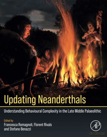 Updating Neanderthals: Understanding Behavioural Complexity in the Late Middle Palaeolithic - Florent Rivals [KSIĄŻKA]