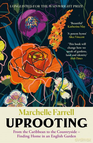 Uprooting: From the Caribbean to the Countryside - Finding Home in an English Garden - Marchelle Farrell [KSIĄŻKA]