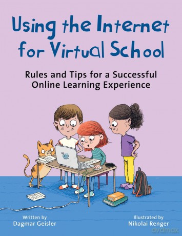 Using the Internet for Virtual School: Rules and Tips for a Successful Online Learning Experience (Emotional Education for Elementary Schoolers) - Dagmar Geisler [KSIĄŻKA]