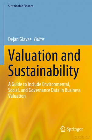 Valuation and Sustainability: A Guide to Include Environmental, Social, and Governance Data in Business Valuation (Sustainable Finance) - Dejan Glavas [KSIĄŻKA]