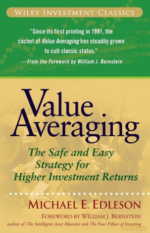 Value Averaging: The Safe and Easy Strategy for Higher Investment Returns: 35 (Wiley Investment Classics) - Michael E Edleson [KSIĄŻKA]