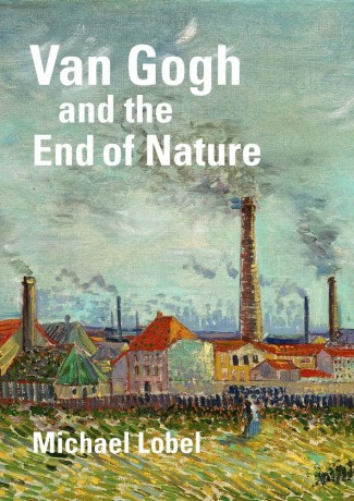Van Gogh and the End of Nature - Michael Lobel [KSIĄŻKA]