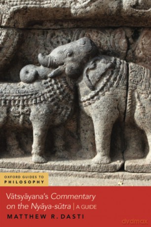 Vatsyayana's Commentary on the Nyaya-sutra: A Guide (OXFORD GUIDES TO PHILOSOPHY SERIES) [KSIĄŻKA]