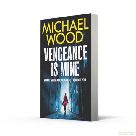 VENGEANCE IS MINE: An intoxicating and dark thriller to keep you up all night! - Michael Wood [KSIĄŻKA]