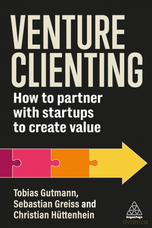 Venture Clienting: How to Partner with Startups to Create Value - Tobias Gutmann [KSIĄŻKA]