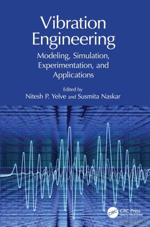 Vibration Engineering: Modeling, Simulation, Experimentation, and Applications - Nitesh P. Yelve [KSIĄŻKA]