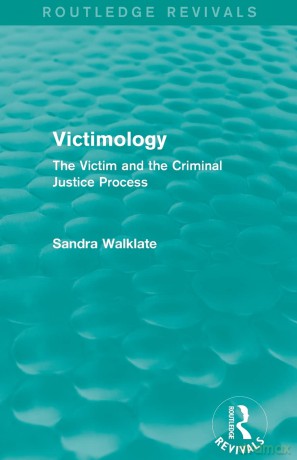 Victimology (Routledge Revivals): The Victim and the Criminal Justice Process - Walklate [KSIĄŻKA]