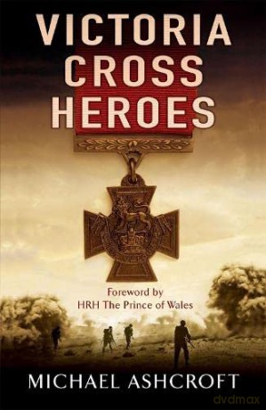 Victoria Cross Heroes - Michael Ashcroft [KSIĄŻKA]