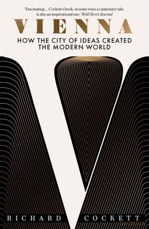 Vienna: How the City of Ideas Created the Modern World - Richard Cockett [KSIĄŻKA]
