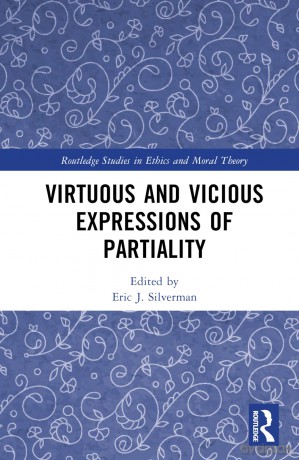 Virtuous and Vicious Expressions of Partiality (Routledge Studies in Ethics and Moral Theory) - Eric J. Silverman [KSIĄŻKA]