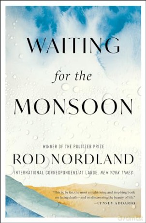 Waiting for the Monsoon: Confronting Mortality and Discovering True Strength - Rod Nordland [KSIĄŻKA]