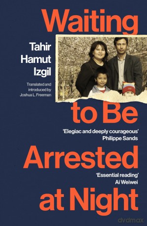 Waiting to Be Arrested at Night: A Uyghur Poet's Memoir of China's Genocide - Tahir Hamut Izgil [KSIĄŻKA]