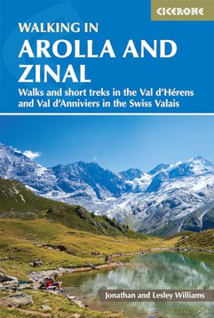Walking in Arolla and Zinal: Walks and short treks in the Val d'Hérens and Val d'Anniviers in the Swiss Valais: Walks and short treks in the Val d'Hérens and Val d'Anniviers in the Swiss Valais - Lesley Williams [KSIĄŻKA]