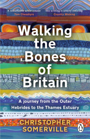 Walking the Bones of Britain: A 3 Billion Year Journey from the Outer Hebrides to the Thames Estuary - C Somerville [KSIĄŻKA]