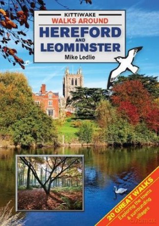 Walks Around Hereford and Leominster [KSIĄŻKA]