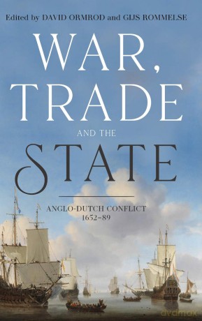War, Trade and the State: Anglo-Dutch Conflict, 1652-89 - David Ormrod [KSIĄŻKA]